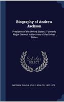 Biography of Andrew Jackson
