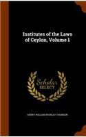 Institutes of the Laws of Ceylon, Volume 1