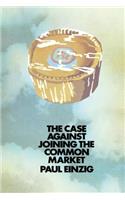 Case Against Joining the Common Market