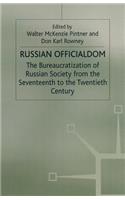 Russian Officialdom: The Bureaucratization of Russian Society from the Seventeenth to the Twentieth Century