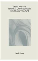 Desire and the Political Unconscious in American Literature