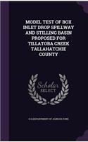 Model Test of Box Inlet Drop Spillway and Stilling Basin Proposed for Tillatoba Creek Tallahatchie County
