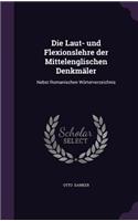 Die Laut- und Flexionslehre der Mittelenglischen Denkmäler: Nebst Romanischen Wörterverzeichnis(English)