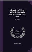 Memoirs of Henry Villard, Journalist and Financier, 1835-1900 ...