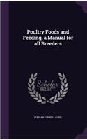 Poultry Foods and Feeding, a Manual for all Breeders