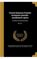 Fausti Reiensis Praeter sermones pseudo-eusebianos opera