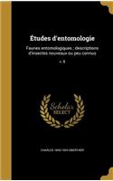 Études d'entomologie: Faunes entomologiques; descriptions d'insectes nouveaux ou peu connus; v. 8