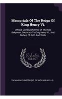 Memorials Of The Reign Of King Henry Vi.