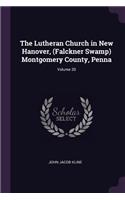 The Lutheran Church in New Hanover, (Falckner Swamp) Montgomery County, Penna; Volume 20