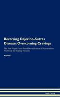Reversing Dejerine-Sottas Disease: Overcoming Cravings The Raw Vegan Plant-Based Detoxification & Regeneration Workbook for Healing Patients. Volume 3