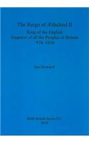 The reign of Æthelred II, King of the English, Emperor of all the peoples of Britain, 978-1016