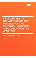 Bibliography of the Writings of the Members of the American Historical Association for the Year 1890: (English)