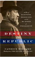 Destiny of the Republic: A Tale of Madness, Medicine, and the Murder of a President