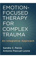 Emotion-Focused Therapy for Complex Trauma