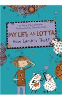 My Life as Lotta: How Lamb Is That?