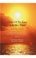 Glory Of The Lord Is In This Place: Spiritual Gifts In Operation