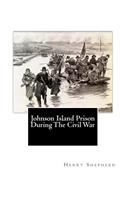 Johnson Island Prison During The Civil War