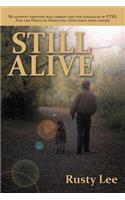 Still Alive: My Journey Through War, Combat and the Struggles of Ptsd. and the Perils of Addiction. (and Stage Four Cancer)