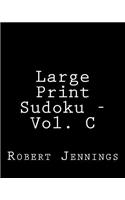Large Print Sudoku - Vol. C: Easy to Read, Large Grid Sudoku Puzzles