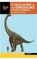 Field Guide to the Dinosaurs of North America