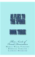 As Flies to the Spider - Book Three