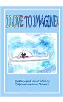 I Love to Imagine!