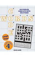 Large Print Code Words Volume 4: 100 Puzzles, Complete With Solutions