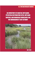 An Inventory of Coastal Wetlands, Potential Restoration Sites, WetlandBuffers, and Hardened Shorelines for the Narragansett Bay Estuary: (English)