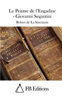 Le Peintre de l'Engadine - Giovanni Segantini