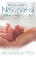 How to create a Neonatal Withdrawal Center
