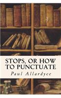 Stops, Or How to Punctuate