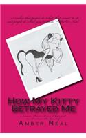 How My Kitty Betrayed Me