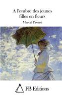 A l'ombre des jeunes filles en fleurs: (French)