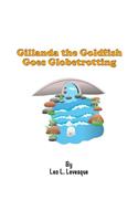 Gillanda the Goldfish Goes Globetrotting