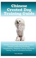 Chinese Crested Training Guide. Chinese Crested Training Book Includes: Chinese Crested Socializing, Housetraining, Obedience Training, Behavioral Training, Cues & Commands and More