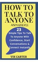 How to Talk to Anyone Anywhere