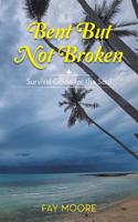 Bent But Not Broken: Survival Guide for the Soul(English)