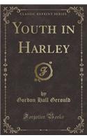 Youth in Harley (Classic Reprint)