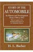 Story of the Automobile: Its History and Development from 1760 to 1817 - With an Analysis of the Standing Prospects of the Automobile Industry