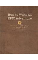 How to Write An EPIC Adventure