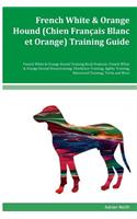 French White & Orange Hound (Chien Francais Blanc et Orange) Training Guide French White & Orange Hound Training Book Features