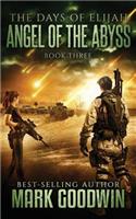 Angel of the Abyss: A Post-Apocalyptic Novel of the Great Tribulation(3 The Days of Elijah)