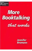 More Booktalking That Works