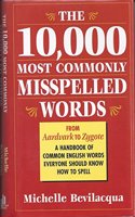 The 10,000 most commonly misspelled words: A handbook of common English words everyone should know how to spell
