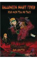 Halloween Night Fever: Dead Men Tell No Tales: Dead Men Tell No Tales