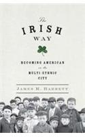 The Irish Way: Becoming American in the Multiethnic City