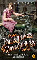 Faces, Places, and Days Gone By - Volume 1