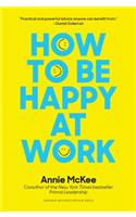 How to Be Happy at Work