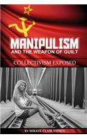 Manipulism and the Weapon of Guilt