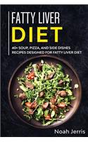 Fatty Liver Diet: 40+ Soup, Pizza, and Side Dishes Recipes Designed for Fatty Liver Diet